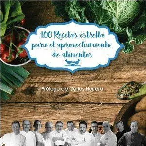 Cien Recetas Estrella para el Aprovechamiento de Alimentos