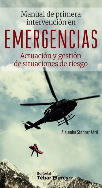 Manual de Primera Intervención en Emergencias. Actuación y Gestión de Situaciones de Riesgo