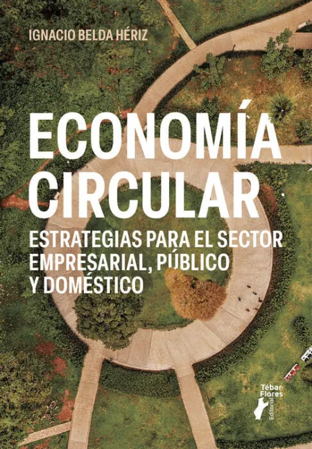 Economía Circular. Estrategias para el Sector Empresarial, Publico y Domestico