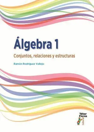 Álgebra 1. Conjuntos, Relaciones y Estructuras