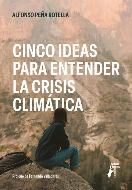 Cinco Ideas para Entender la Crisis Climática