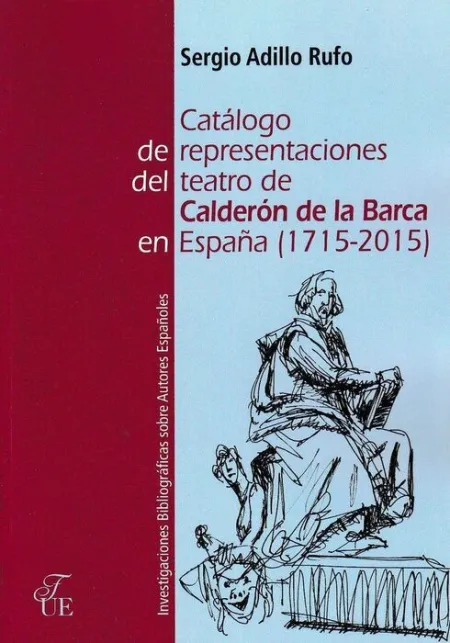 Catálogo de Representaciones del Teatro de Calderón de la Barca (1715-2015)