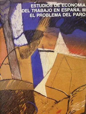 Estudios de Economã?Â­a del Trabajo en Espaã?Â±A Iii. El Problema del Paro.