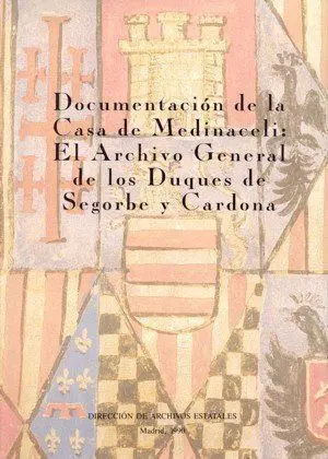 Documentaciã?Â³N de la Casa de Medinaceli. El Archivo de los Duques de Segorbe y Cardona