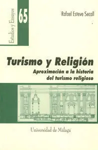 Turismo y Religiã?Â³N. Aproximaciã?Â³N a la Historia del Turismo Religioso