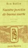 Nuestra Porción de Buena Suerte = Our Piece Of Good Fortune