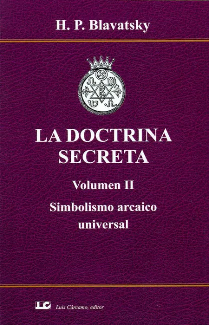 La Doctrina Secreta. Volumen Ii. Simbolismo Arcaico Universal.