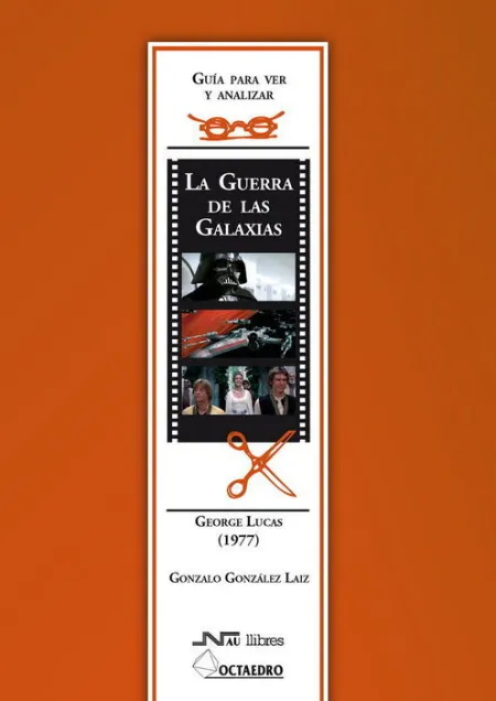 Guã?Â­a para Ver y Analizar : la Guerra de las Galaxias. George Lucas (1977)