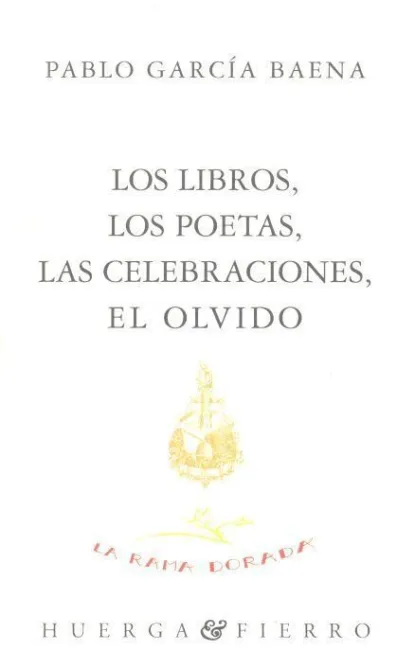 Los Libros, los Poetas, las Celebraciones, el Olvido