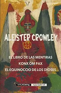 El Libro de las Mentiras / Konx Om Pax/ el Equinoccio de los Dioses