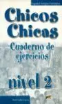 007 Chicos Chicas Nivel 2. Cuaderno de Ejercicios. Español...