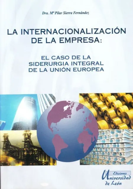 Internacionalizacion de la Empresa, el Caso de la Siderurgia Integral de la Union Europea, la