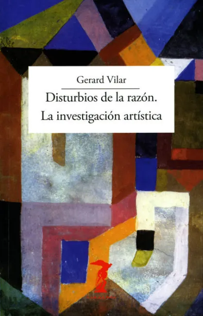 Disturbios de la Razon. La Investigacion Artistica