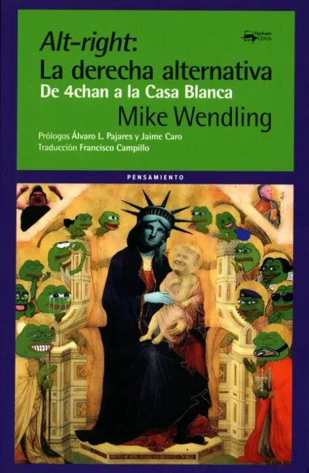Alt-Right: la Derecha Alternativa. De 4Chan a la Casa Blanca