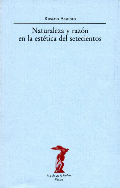 Naturaleza y Razã?Â³N en la Estã?Â©Tica del Setecientos
