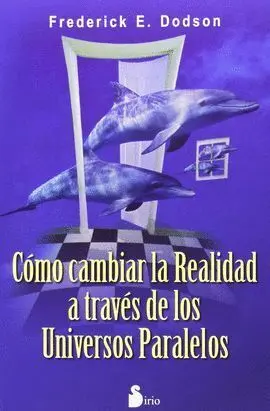 Como Cambiar la Realidad a Traves de los Universos Paralelo