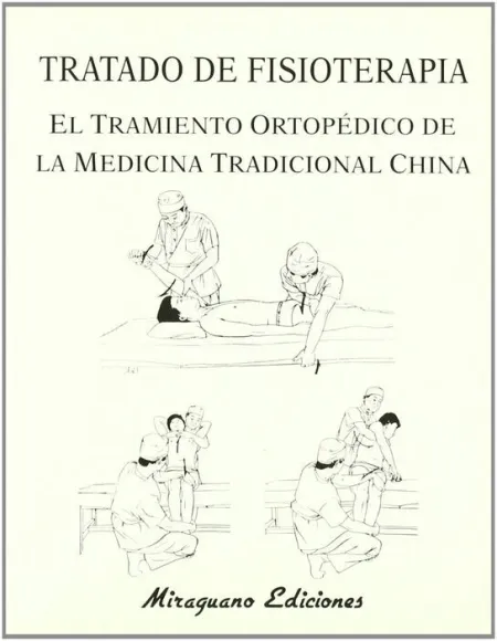Tratado de Fisioterapia. El Tratamiento Ortopã?Â©Dico de la Medicina Tradicional China