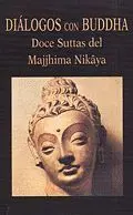 Diã?Â¡Logos con Buddha. Doce Suttas del Majjhima Nikã?Â¢Ya