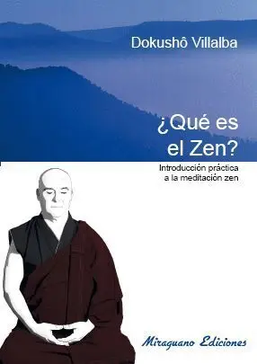 ¿Que Es el Zen? Introducción Práctica a la Meditación Zen