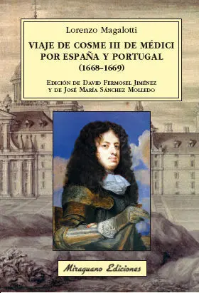 Viaje de Cosme Iii de Mã?Â©Dici por Espaã?Â±A y Portugal (1668-1669)
