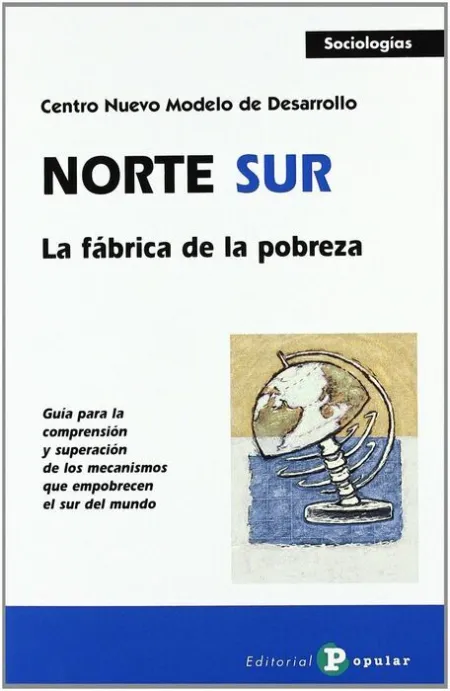 Norte Sur: la Fabrica de la Pobreza