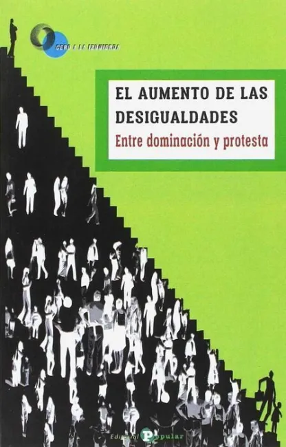 El Aumento de las Desigualdades. Entre Dominacion y Protesta
