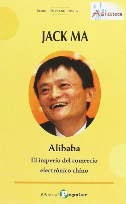Jack Ma-Alibaba. El Imperio del Comercio Electronico Chino