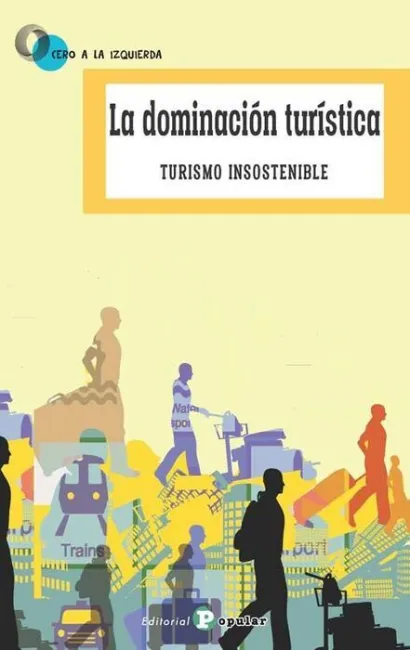 La Dominacion Turistica. Turismo Insostenible
