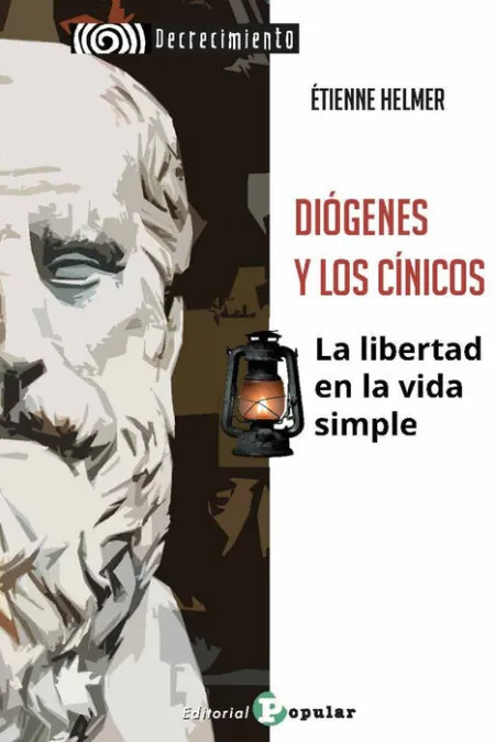 Diogenes y los Cinicos. La Libertad en la Vida Simple