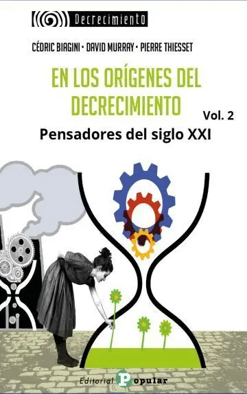 En los Origenes del Decrecimiento Vol. 2 Pensadores del Siglo Xxi