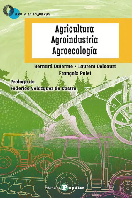 Agricultura, Agroindustria, Agroecologia