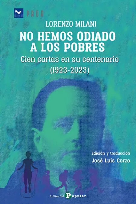 No Hemos Odiado a los Pobres. Cien Cartas en Su Centenario 1923-2023