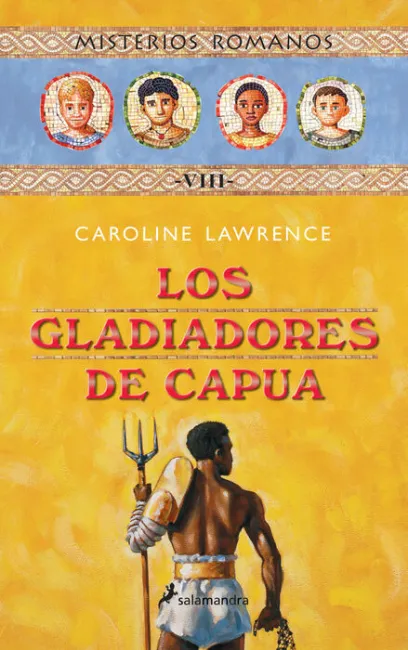 Gladiadores de Capua, los. Misterios Romanos Viii