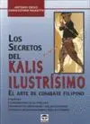 Secretos del Kalis Ilustrisimo, los. El Arte de Combate Filipino