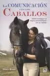 Comunicacion con los Caballos, la. Conseguir Entendimiento
