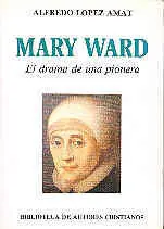 Mary Ward. El Drama de una Pionera