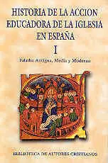 Historia de la Acción Educadora de la Iglesia en España. I: Edades Antigua, Medi