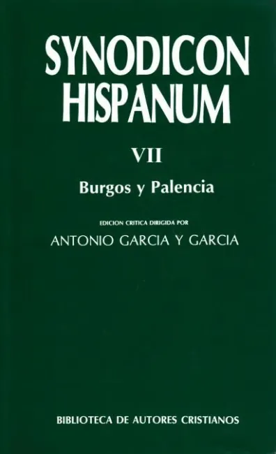 Synodicon Hispanum. Vii: Burgos y Palencia