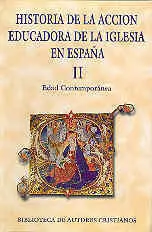 Historia de la Acción Educadora de la Iglesia en España. Ii: Edad Contemporánea