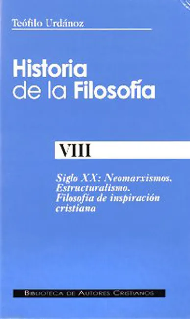 Historia de la Filosofía. Viii: Siglo Xx: Neomarxismos. Estructuralismo. Filosof