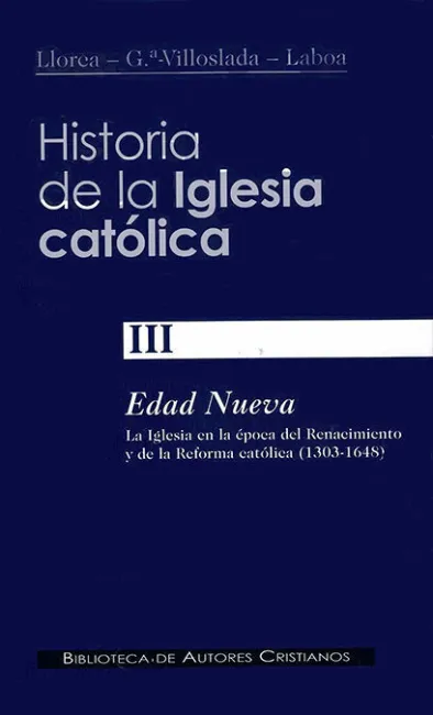Historia de la Iglesia Católica. Iii: Edad Nueva: la Iglesia en la Época del Ren