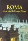 Roma. Guía para la Ciudad Eterna