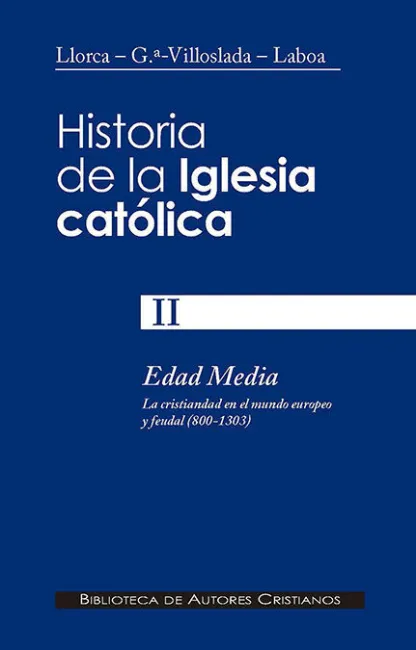 Historia de la Iglesia Católica. Ii. Edad Media (800-1303): la Cristiandad en el