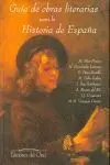 Guã?Â¡A de Obras Literarias para la Historia de Espaã?Â±A