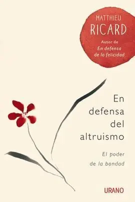 En Defensa del Altruismo. El Poder de la Bondad