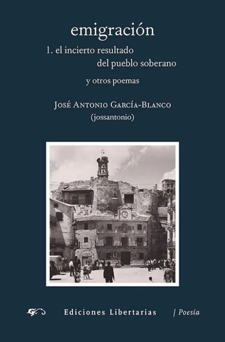 Emigraciã?Â³N. 1. El Incierto Resultado del Pueblo Soberano y Otros Poemas