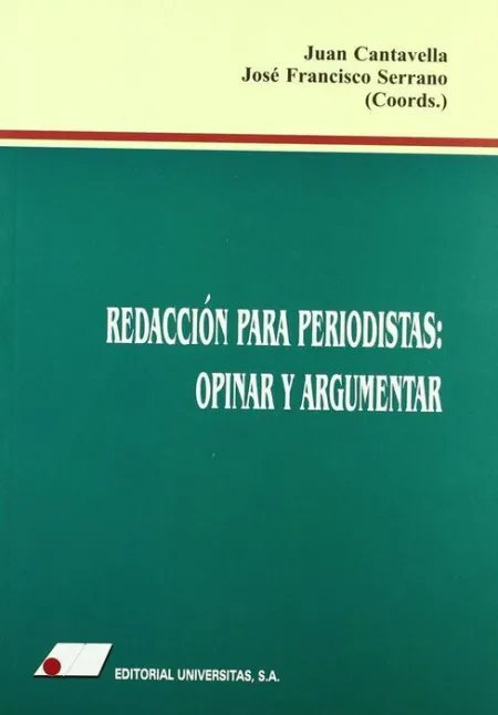 RedacciãÂ³N para Periodistas : Opinar y Argumentar