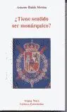 ¿Tiene Sentido Ser Monárquico?
