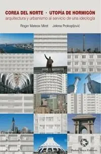 Corea del Norte, Utopía de Hormigón