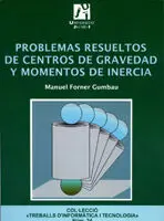 Problemas Resueltos de Centros de Gravedad y Momentos de Inercia